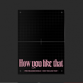 BLACKPINK – How You Like That