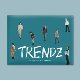 TRENDZ – STILL ON MY WAY