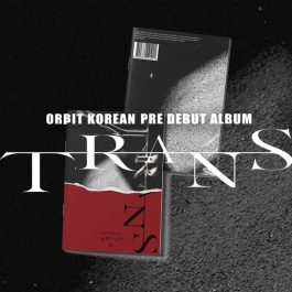 ORBIT – Korean Pre Debut Album [TRANS Magazine]